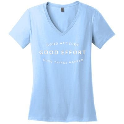 Good Attitude Good Effort Good Things Happen Women's V-Neck T-Shirt