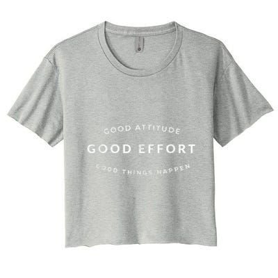 Good Attitude Good Effort Good Things Happen Women's Crop Top Tee