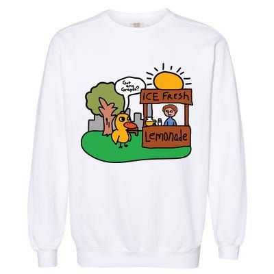Got Any Grapes Ice Fresh Lemonade Funny Duck Garment-Dyed Sweatshirt