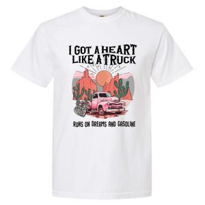 Got A Heart Like A Truck Country Garment-Dyed Heavyweight T-Shirt