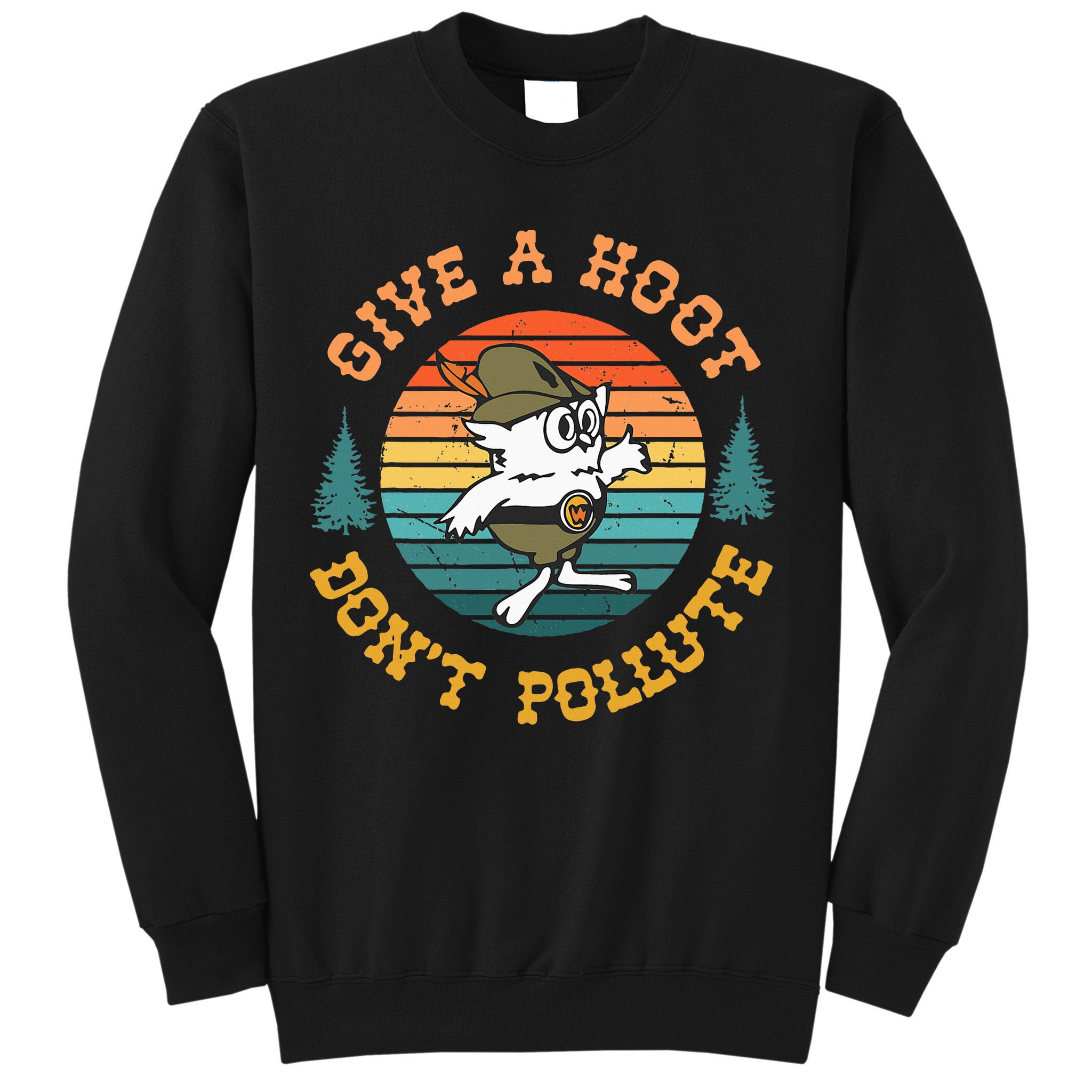 Give A Hoot DonT Pollute Sweatshirt