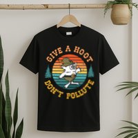 Give A Hoot DonT Pollute T-Shirt