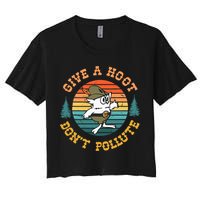 Give A Hoot DonT Pollute Women's Crop Top Tee
