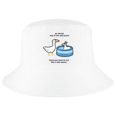 Go Ahead Hop In The Silly Pond Since You Want To Act Like A Silly Goose Cool Comfort Performance Bucket Hat