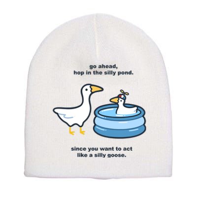 Go Ahead Hop In The Silly Pond Since You Want To Act Like A Silly Goose Short Acrylic Beanie