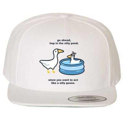 Go Ahead Hop In The Silly Pond Since You Want To Act Like A Silly Goose Wool Snapback Cap