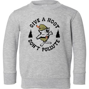 Give A Hoot DonT Pollute Earth Day Toddler Sweatshirt