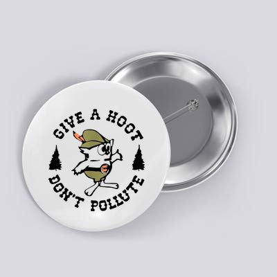 Give A Hoot DonT Pollute Earth Day Button