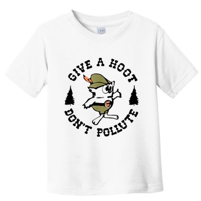 Give A Hoot DonT Pollute Earth Day Toddler T-Shirt