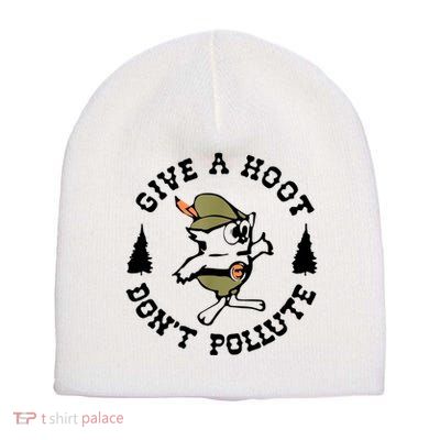 Give A Hoot DonT Pollute Earth Day Short Acrylic Beanie