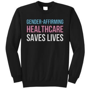 Gender Affirming Healthcare Saves Lives Day LGBT LGBTQ Human Rights Sweatshirt