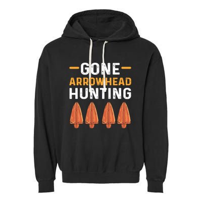 Gone Arrowhead Hunting Arrowhead Collecting Gift Garment-Dyed Fleece Hoodie