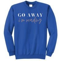 Go Away I'm Reading Bookworm Graphic Gift Tall Sweatshirt