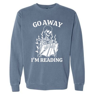 Go Away IM Reading Skeleton Book Gift Garment-Dyed Sweatshirt