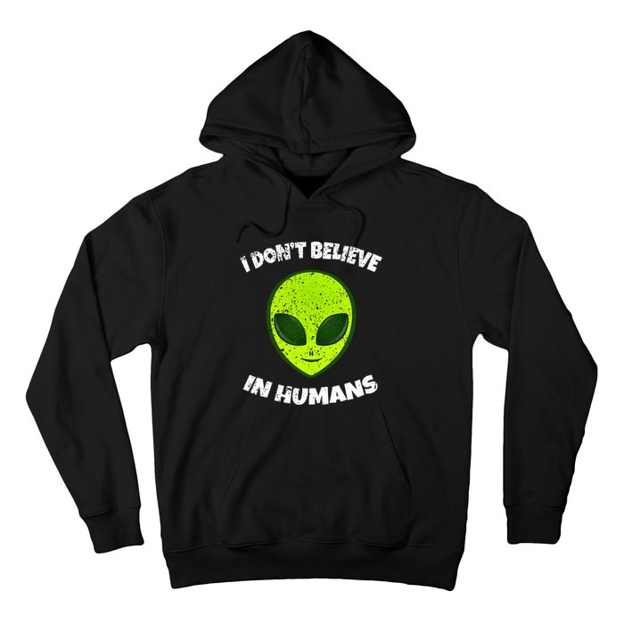 Green Alien I DonT Believe In Humans Hoodie