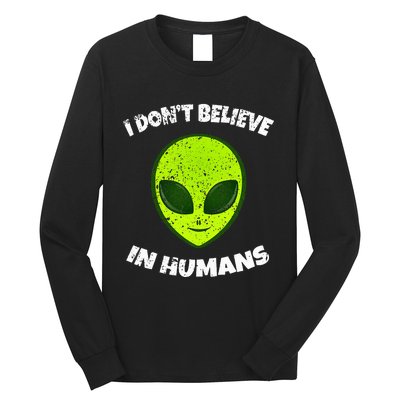 Green Alien I DonT Believe In Humans Long Sleeve Shirt