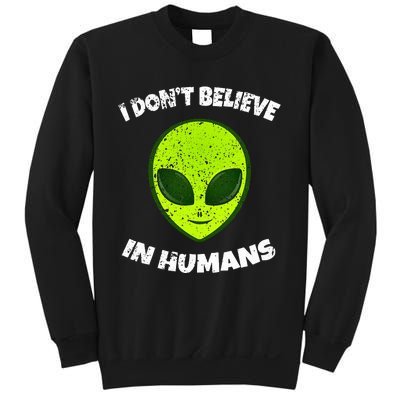 Green Alien I DonT Believe In Humans Sweatshirt