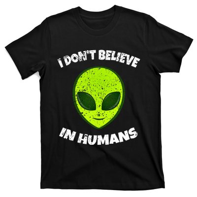 Green Alien I DonT Believe In Humans T-Shirt