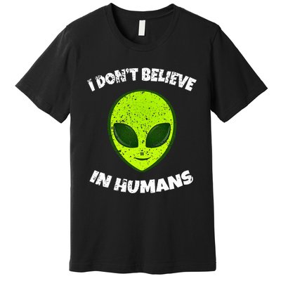 Green Alien I DonT Believe In Humans Premium T-Shirt