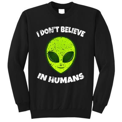 Green Alien I DonT Believe In Humans Tall Sweatshirt