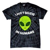 Green Alien I DonT Believe In Humans Tie-Dye T-Shirt