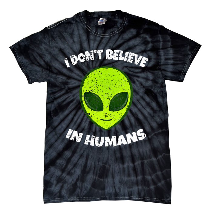 Green Alien I DonT Believe In Humans Tie-Dye T-Shirt