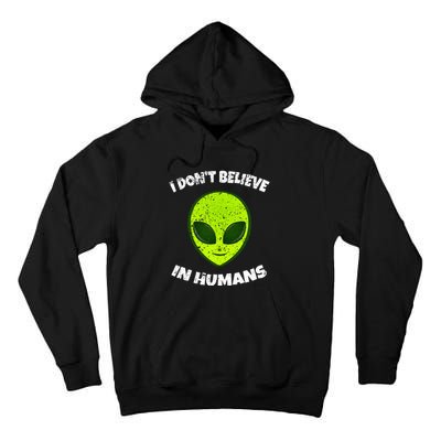 Green Alien I DonT Believe In Humans Tall Hoodie