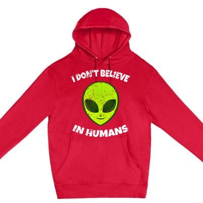 Green Alien I DonT Believe In Humans Premium Pullover Hoodie