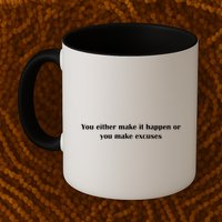 Get After It Make It Happen Or Make Excuses Mug