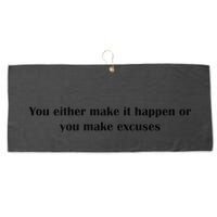 Get After It Make It Happen Or Make Excuses Large Microfiber Waffle Golf Towel