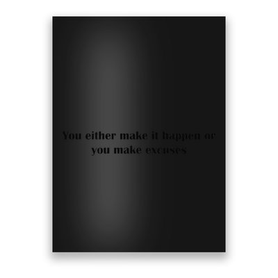 Get After It Make It Happen Or Make Excuses Poster