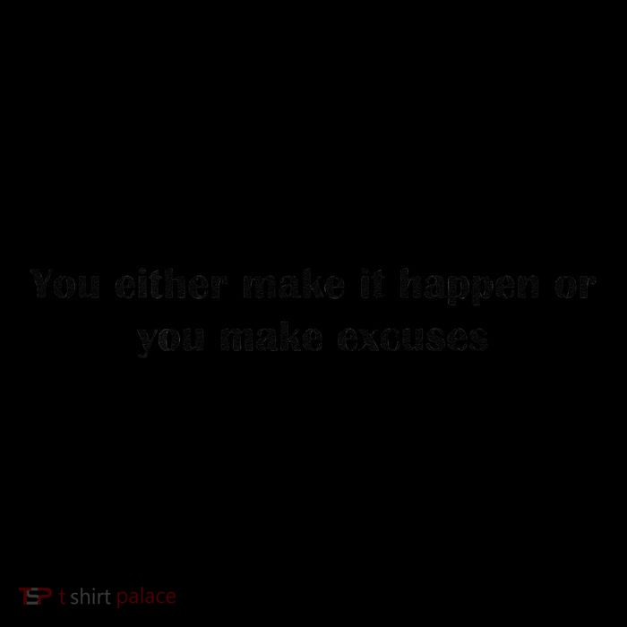 Get After It Make It Happen Or Make Excuses Poster