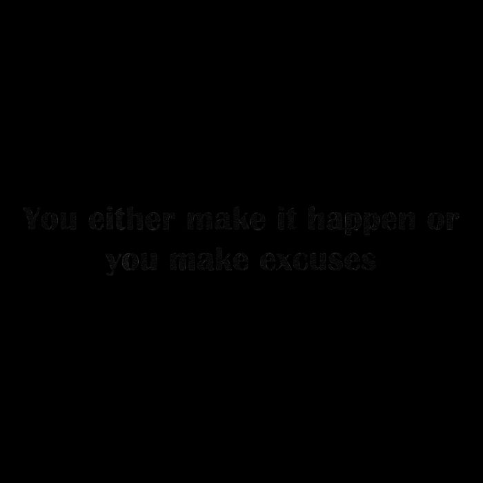 Get After It Make It Happen Or Make Excuses Premium T-Shirt
