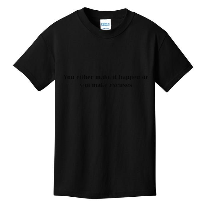 Get After It Make It Happen Or Make Excuses Kids T-Shirt
