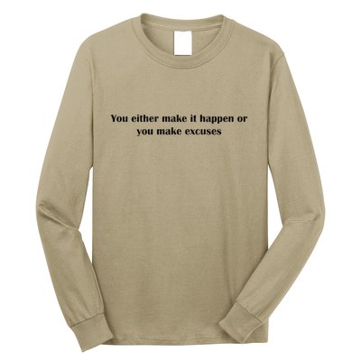 Get After It Make It Happen Or Make Excuses Long Sleeve Shirt