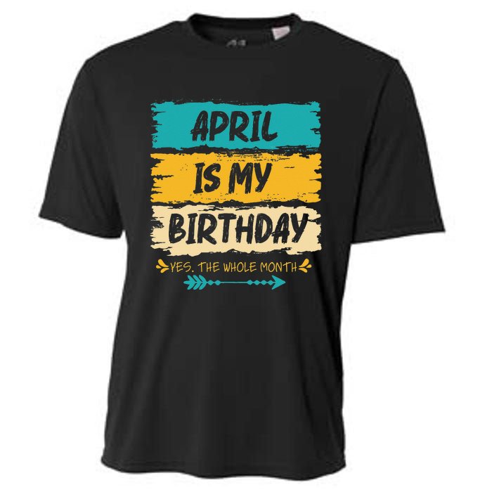 Grunge April Is My Birthday Yes The Whole Month Birthday Cooling Performance Crew T-Shirt