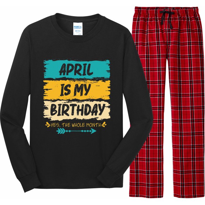 Grunge April Is My Birthday Yes The Whole Month Birthday Long Sleeve Pajama Set