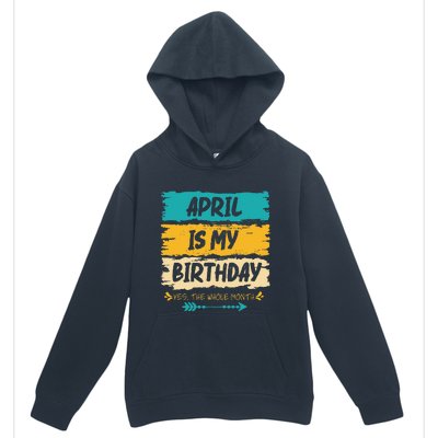 Grunge April Is My Birthday Yes The Whole Month Birthday Urban Pullover Hoodie