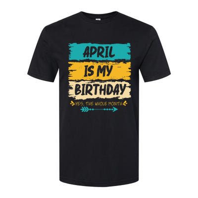 Grunge April Is My Birthday Yes The Whole Month Birthday Softstyle® CVC T-Shirt