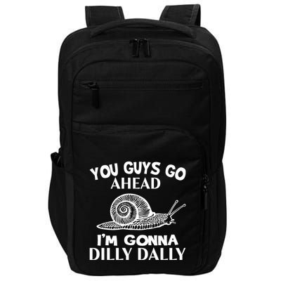 Go Ahead I Am Gonna Dilly Dall Funny Snail Minimalistic Impact Tech Backpack