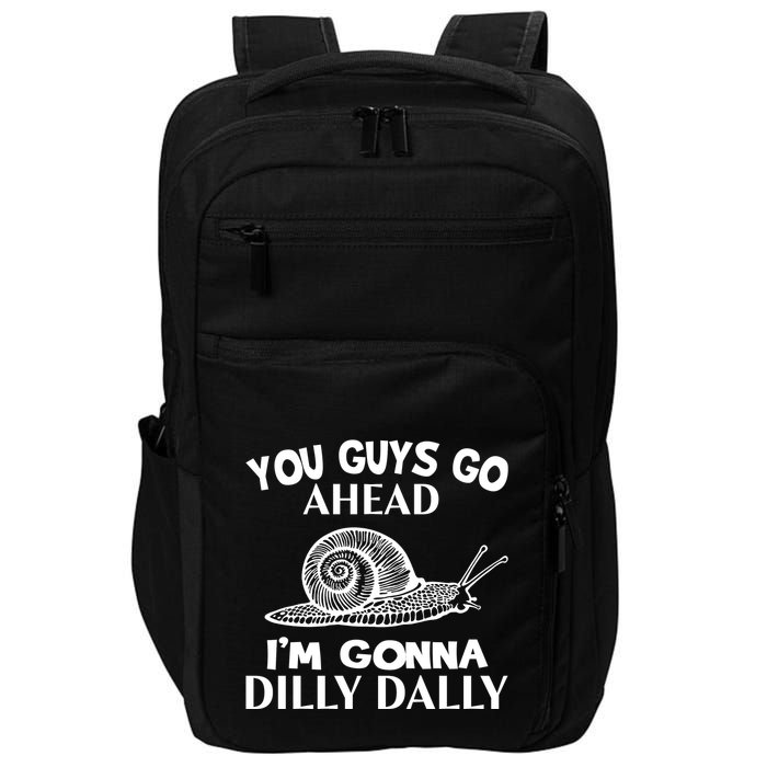 Go Ahead I Am Gonna Dilly Dall Funny Snail Minimalistic Impact Tech Backpack
