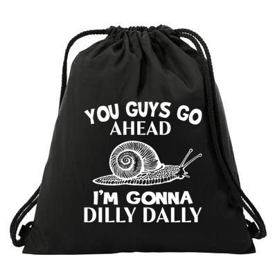 Go Ahead I Am Gonna Dilly Dall Funny Snail Minimalistic Drawstring Bag