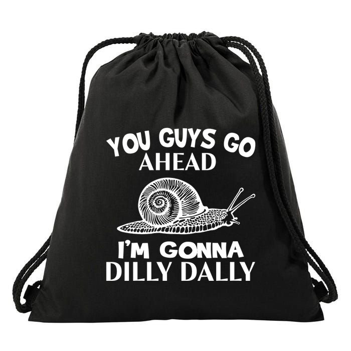 Go Ahead I Am Gonna Dilly Dall Funny Snail Minimalistic Drawstring Bag