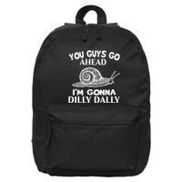 Go Ahead I Am Gonna Dilly Dall Funny Snail Minimalistic 16 in Basic Backpack