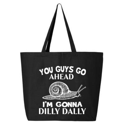 Go Ahead I Am Gonna Dilly Dall Funny Snail Minimalistic 25L Jumbo Tote