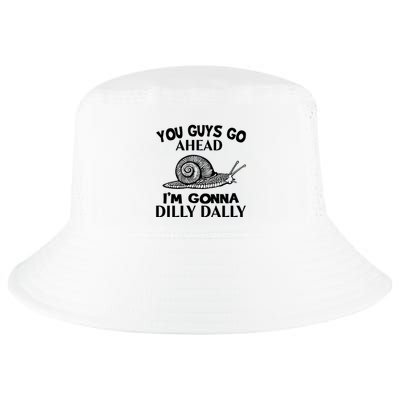 Go Ahead I Am Gonna Dilly Dall Funny Snail Minimalistic Cool Comfort Performance Bucket Hat