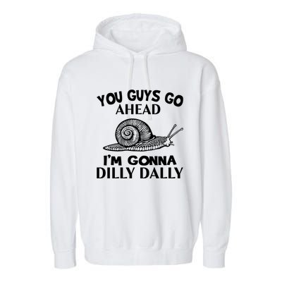 Go Ahead I Am Gonna Dilly Dall Funny Snail Minimalistic Garment-Dyed Fleece Hoodie