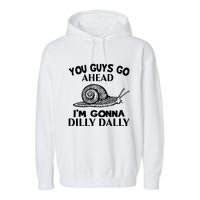 Go Ahead I Am Gonna Dilly Dall Funny Snail Minimalistic Garment-Dyed Fleece Hoodie