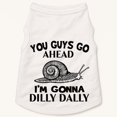 Go Ahead I Am Gonna Dilly Dall Funny Snail Minimalistic Doggie Tank