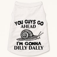 Go Ahead I Am Gonna Dilly Dall Funny Snail Minimalistic Doggie Tank